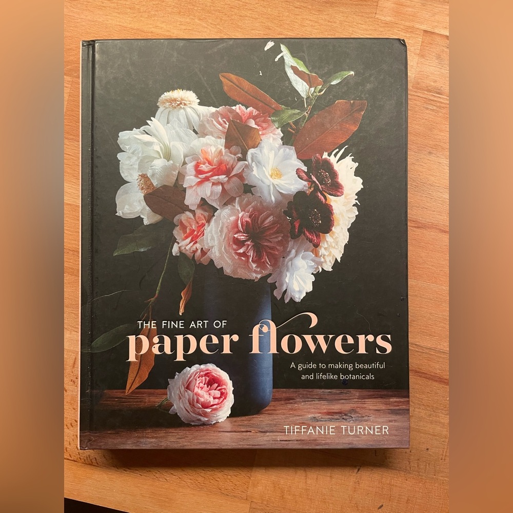 Tiffany Turner 💐 The Fine Art of Paper Flowers, hardcover book